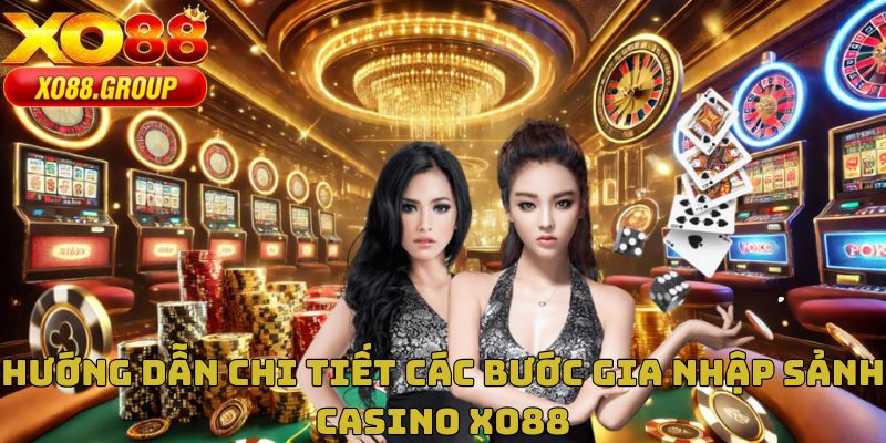 Gia nhập Casino XO88 cực đơn giản