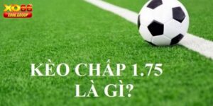 Kèo Chấp 1.75