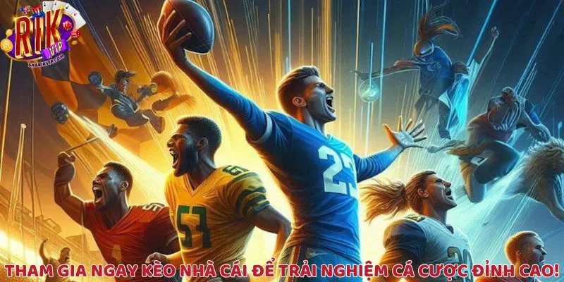 Tham gia ngay kèo nhà cái